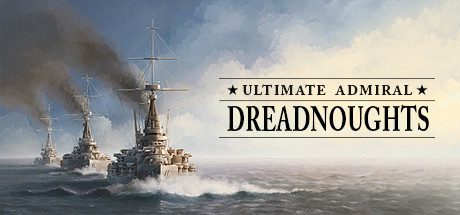 终极提督：无畏战舰 / Ultimate Admiral: Dreadnoughts（版本更新至v1.7.0.0）
